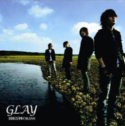 Glay : 100 Mankai No Kiss